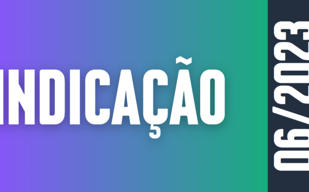 Discussão e Votação da Indicação nº 06/2023