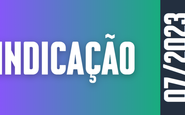 Discussão e Votação da Indicação nº 07/2023