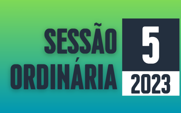 Transmissão da 5ª Sessão Ordinária de 2023