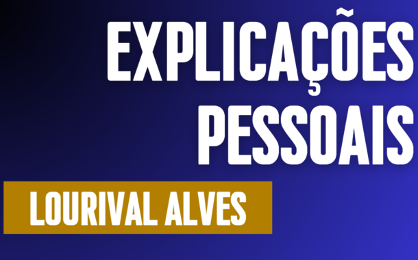 Explicações Pessoais do Ver. Lourival Alves da Rocha na Sessão Ordinária 07/2023