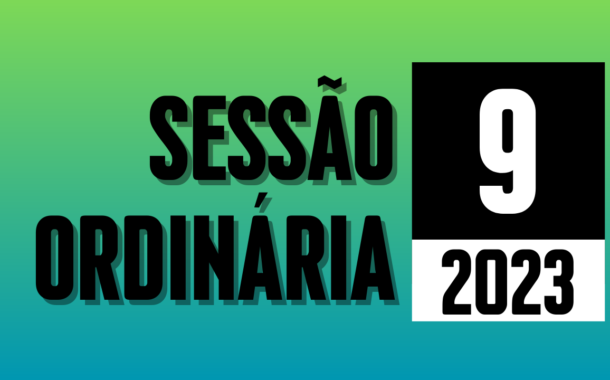 Transmissão da 9ª Sessão Ordinária de 2023