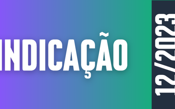 Discussão e Votação da Indicação nº 12/2023