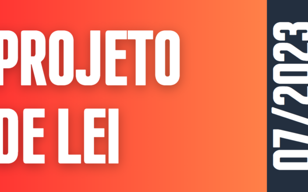 1ª Discussão e Votação do Projeto de Lei nº 07/2023 de autoria do Poder Executivo Municipal