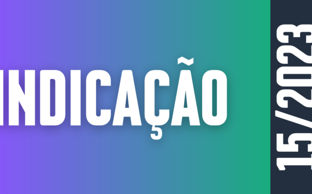 Discussão e Votação da Indicação nº 15/2023