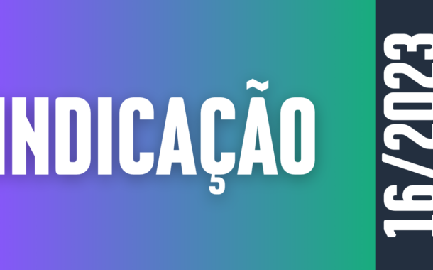 Discussão e Votação da Indicação nº 16/2023