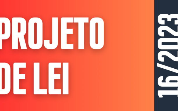 Discussão e Votação do Projeto de Lei nº 16/2023 de autoria do Poder Executivo Municipal