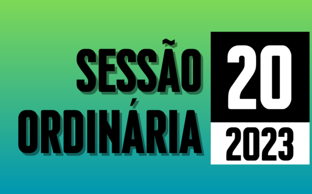 Transmissão da 20ª Sessão Ordinária de 2023