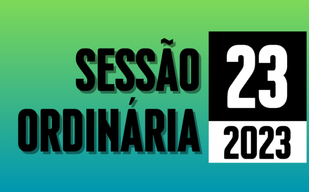 Transmissão da 23ª Sessão Ordinária de 2023