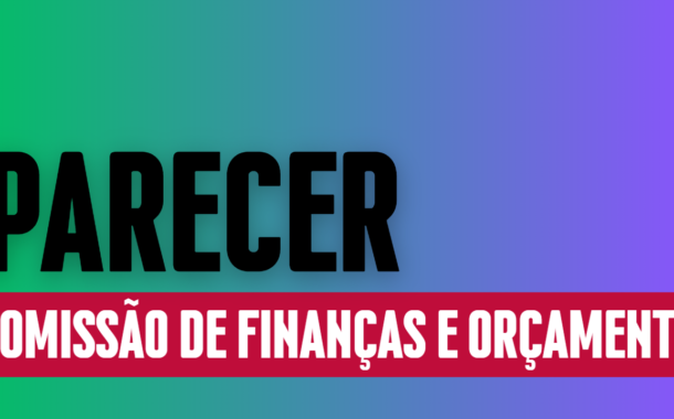 Discussão e Votação do Parecer nº 01/2023 da Comissão de Finanças e Orçamento