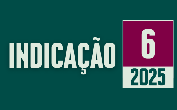 Discussão e Votação da Indicação nº 06/2025