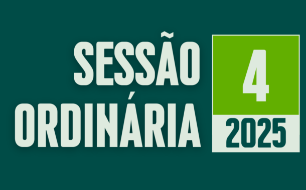 Transmissão da 4ª Sessão Ordinária de 2025