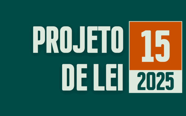 1ª Discussão e Votação do Projeto de Lei nº 15/2025