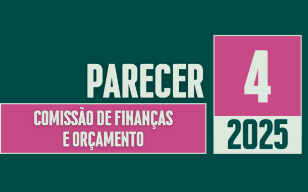 Discussão e Votação do Parecer nº 04/2025 da Comissão de Finanças e Orçamento