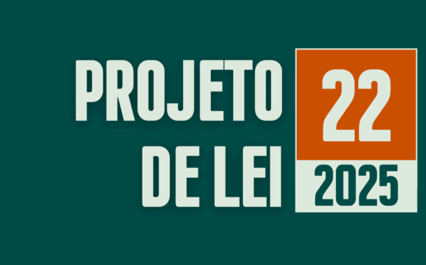 Discussão e Votação do Projeto de Lei nº 22/2025