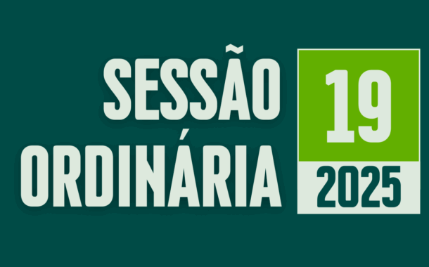 Transmissão da 19ª Sessão Ordinária de 2025