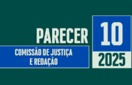 Discussão e Votação do Parecer nº 10/2025 da Comissão de Justiça e Redação