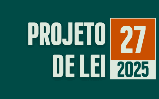 2ª Discussão e Votação do Projeto de Lei nº 27/2025