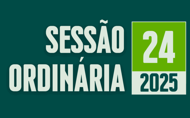 Transmissão da 24ª Sessão Ordinária de 2025