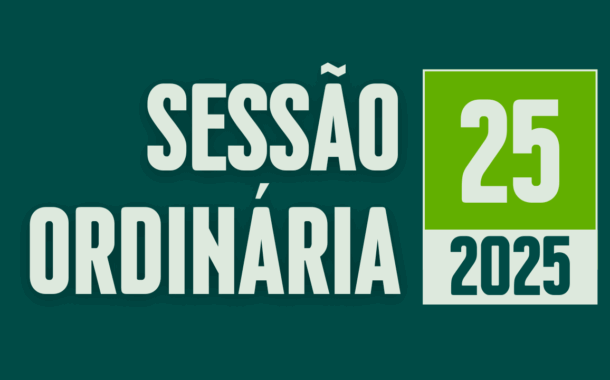 Transmissão da 25ª Sessão Ordinária de 2025