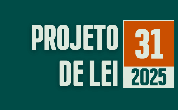 1ª Discussão e Votação do Projeto de Lei nº 31/2025